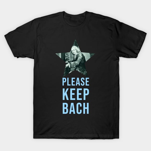 Please Keep Bach - Music pun T-Shirt by Room Thirty Four